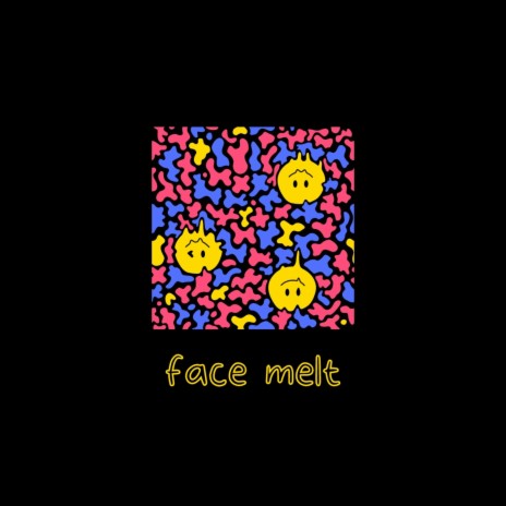 face melt | Boomplay Music