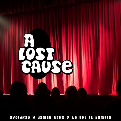 A Lost Cause (feat. Avoidkay & James Kruz) | Boomplay Music