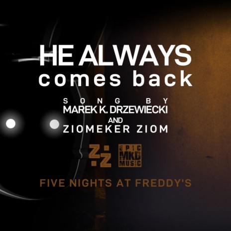 He Always Comes Back (FNAF Song) ft. Ziomeker Ziom | Boomplay Music