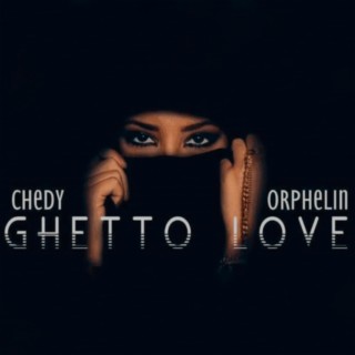 Ghetto Love Chedy x Orphelin (Re-Mastered Version)