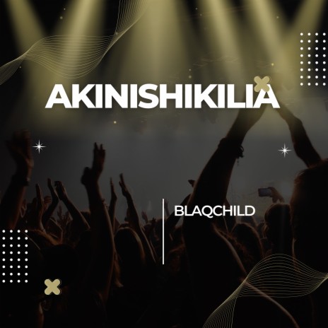 Akinishikilia | Boomplay Music