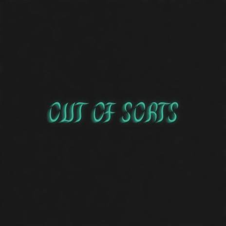 Out of Sorts | Boomplay Music