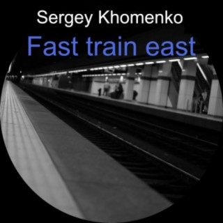 Fast Train East