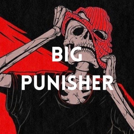 BIG PUNISHER | Boomplay Music