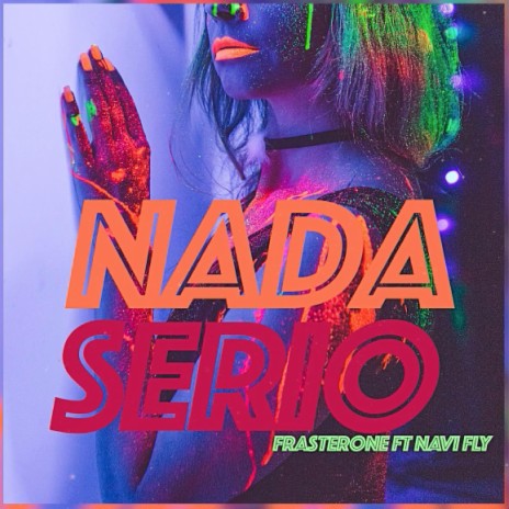 Nada serio (feat. Navi Fly) | Boomplay Music