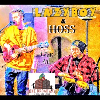 LazyBoy & HOSS Live at One Broadway Collaborative