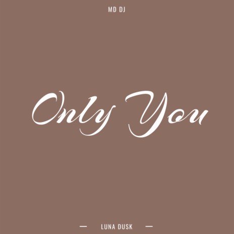 Only You (Radio Edit) ft. Luna Dusk | Boomplay Music