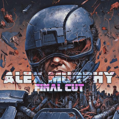 Alex Murphy: Final Cut