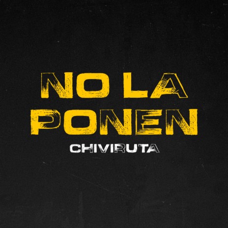 Chiviruta (No La Ponen) | Boomplay Music