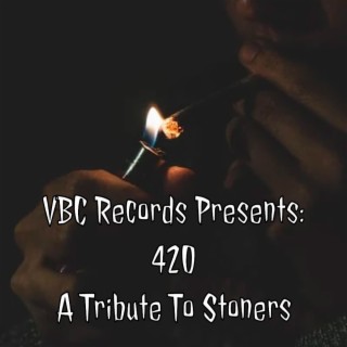 VBC Records Presents: 420 A Tribute To Stoners