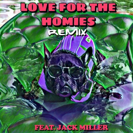 Love for the Homies (feat. Jack Miller) (Remix)