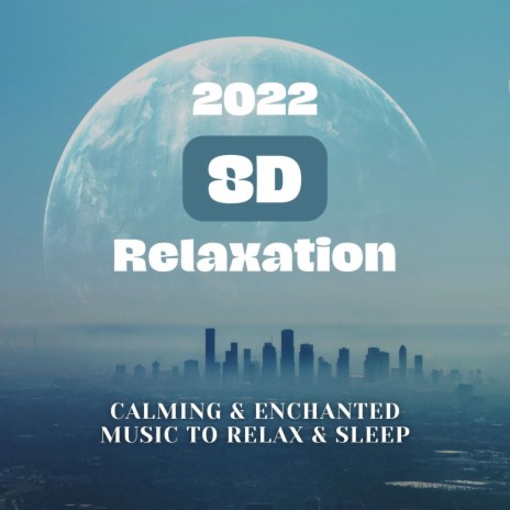 2022 8D Relaxation