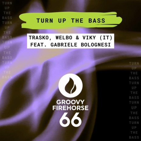 Turn up the Bass ft. Welbo, Viky (IT) & Gabriele Bolognesi | Boomplay Music