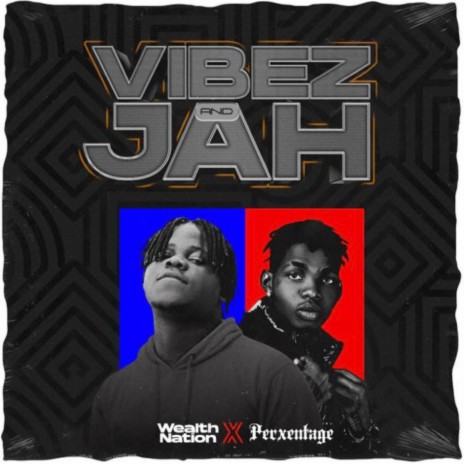 Vibez & Jah ft. Perxentage | Boomplay Music