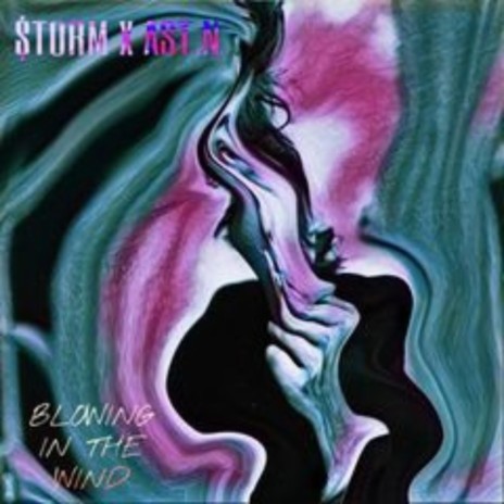 Blowing In The Wind ft. Ast.n | Boomplay Music