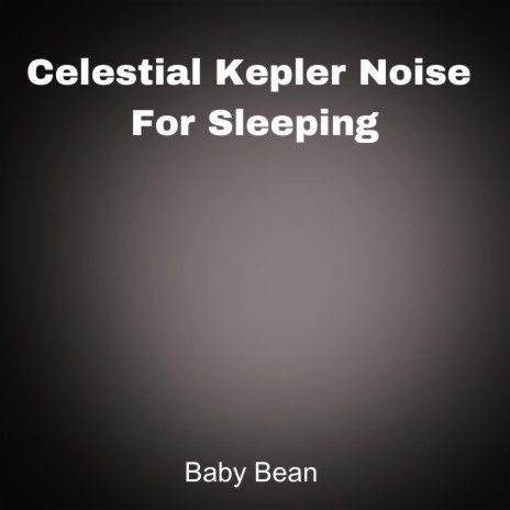 Celestial Kepler Noise For Sleeping | Boomplay Music