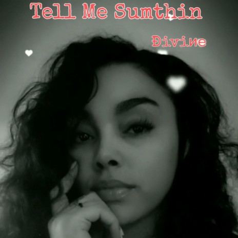 Tell Me Sumthin' | Boomplay Music