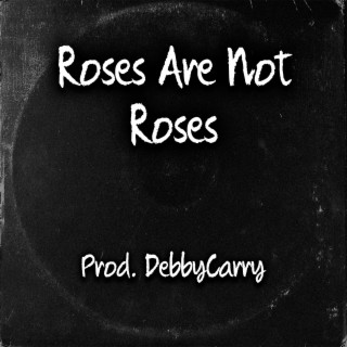 Roses Are Not Roses