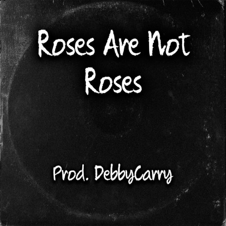 Roses Are Not Roses | Boomplay Music