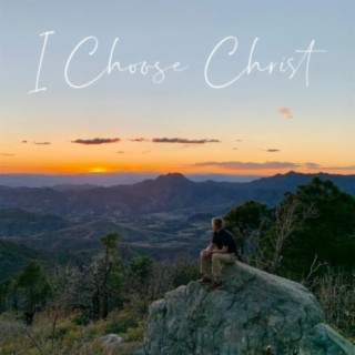 I Choose Christ (feat. Carter Chipman)