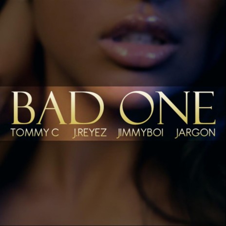 Bad One (feat. J.Reyez, Tommy C & Jimmyboi) | Boomplay Music