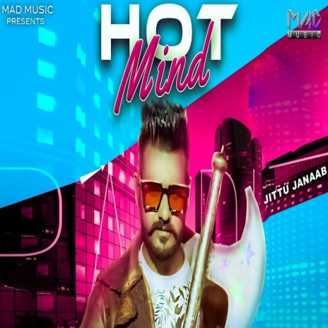 Hot Mind ft. Jittu Janaab | Boomplay Music