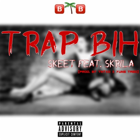 Trap Bih (feat. Skrila)