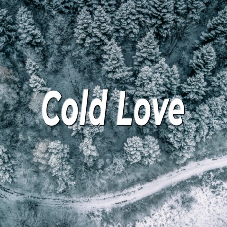 Cold Love | Boomplay Music