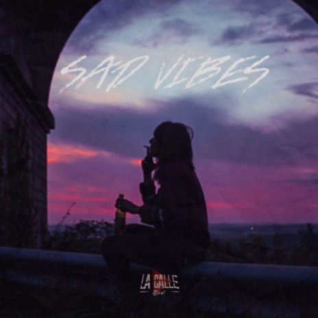 SAD VIBES ft. La Calle Beat & DenêraBeats | Boomplay Music