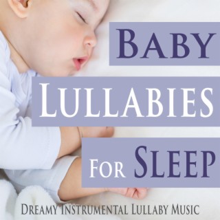 Baby Lullabies for Sleep: Dreamy Instrumental Lullaby Music