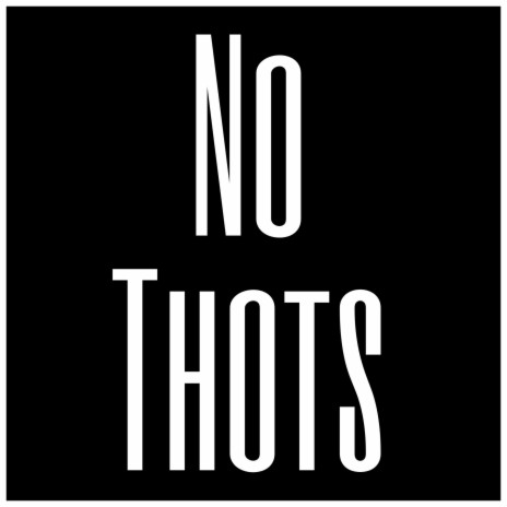 No Thots | Boomplay Music