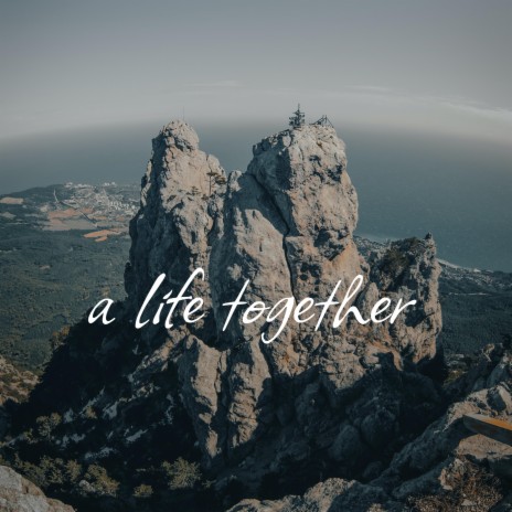 A life together | Boomplay Music