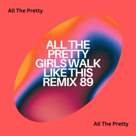 All The Pretty Girls Walk Like This (CAN'T STOP)