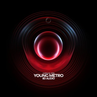 young metro (8d audio)