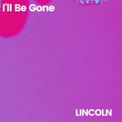 I'll Be Gone | Boomplay Music