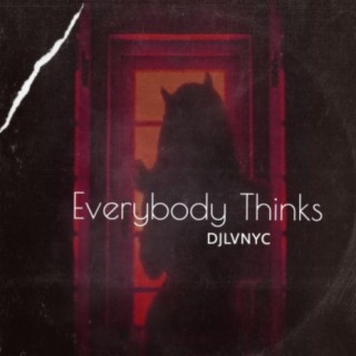 Everybody Thinks