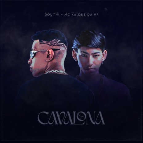 Cavalona ft. MC KAIQUE DA VP | Boomplay Music