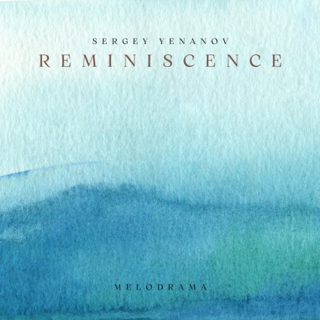 Reminiscence ft. Sergey Yenanov | Boomplay Music