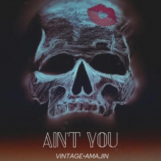 Ain't You ft. Vintage lyrics | Boomplay Music