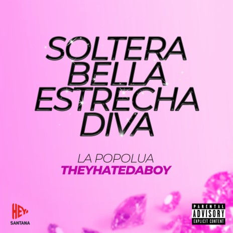 Soltera Bella Estrecha Diva ft. La Popolua & TheyHateDaBoy