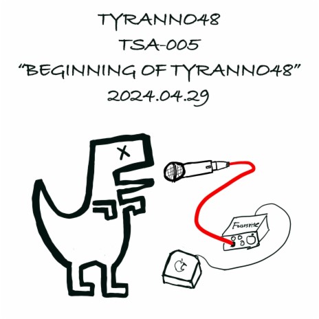 beginning of tyranno48 | Boomplay Music
