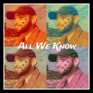 All We Know lyrics | Boomplay Music