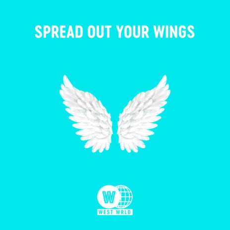 Spread Out Your Wings | Boomplay Music