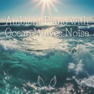 Ambient Piano with Ocean Waves Noise