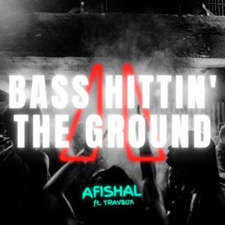 Bass Hittin' The Ground ft. Travbox | Boomplay Music