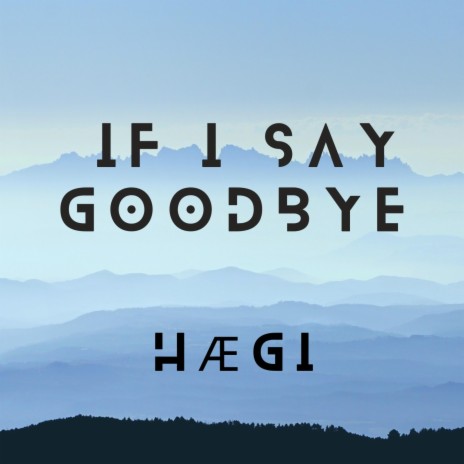 If I Say Goodbye | Boomplay Music