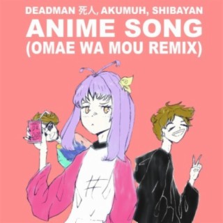 Anime Song (Omae Wa Mou Remix)