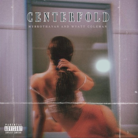 Centerfold ft. MyBrothaVan | Boomplay Music