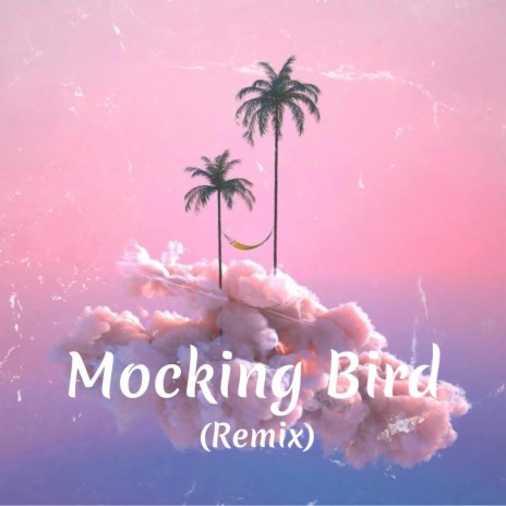 Mockingbird Remixx | Boomplay Music
