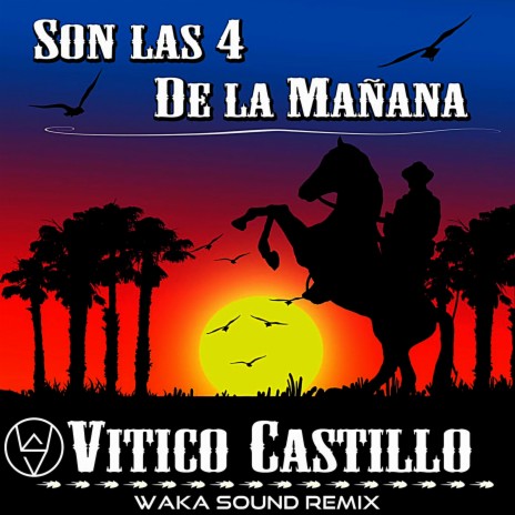 Son Las 4 De La Mañana (Waka Sound Remix) | Boomplay Music
